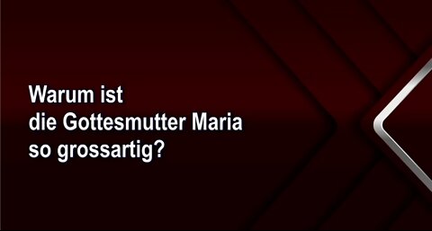 Warum ist die Gottesmutter Maria so grossartig?