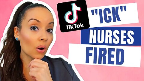 4 Nurses FIRED After “icks” TikTok Trend