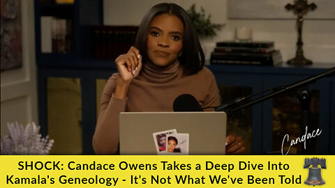 SHOCK: Candace Owens Takes a Deep Dive Into Kamala's Geneology - It's Not What We've Been Told