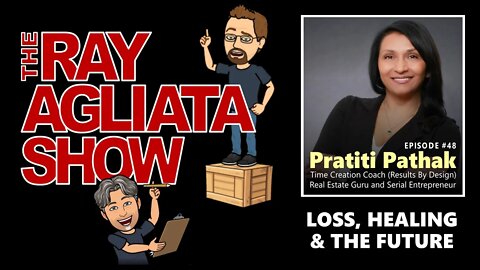 The Ray Agliata Show - Episode #48 - Pratiti Pathak - CLIP - Loss, Healing & The Future