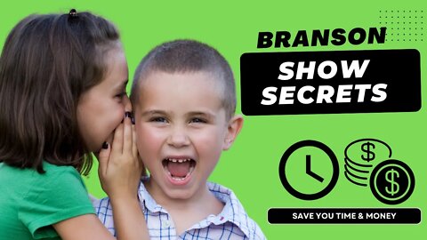 Branson Show Secrets - Will Save You Time & Money!