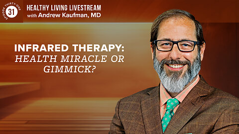 Healthy Living Livestream: Infrared Therapy: Health Miracle or Gimmick?