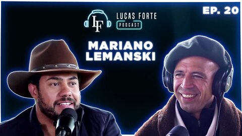 Mariano Lemanski | Lucas Forte Podcast #20