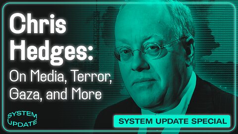 Journalist Chris Hedges on Media, Terror, Gaza, and More | SYSTEM UPDATE #338