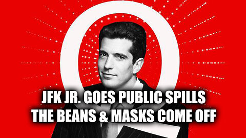 Do it Q - JFK Jr. Goes Public Spills The Beans & Masks Come Off