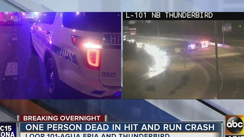 Pedestrian killed in hit and run crash on the Loop-101 Agua Fria and Thunderbird Road