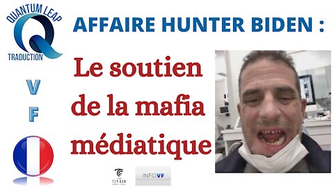 AFFAIRE HUNTER BIDEN : LE SOUTIEN DE LA MAFIA MÉDIATIQUE