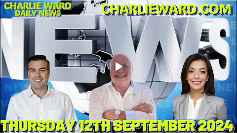 CHARLIE WARD DAILY NEWS WITH DREW DEMI THURSDAY 12TH SEPTEMBER 2024