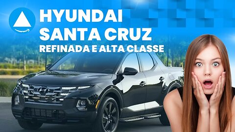 Nova Hyundai Santa Cruz 2023 de 285 CV - Refinada e de alta classe