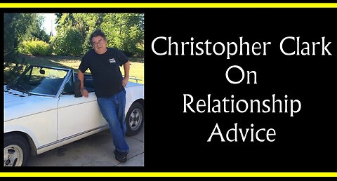 Christopher Clark on Relationship Advice