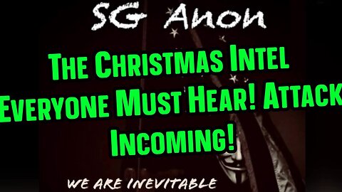 SG Anon: The Christmas Intel Everyone Must Hear! Attack Incoming 12/22/23..