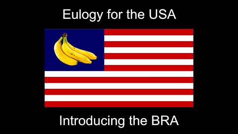 Eulogy for the USA | Introducing the BRA