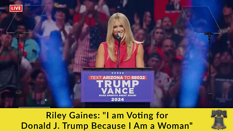 Riley Gaines: "I am Voting for Donald J. Trump Because I Am a Woman"