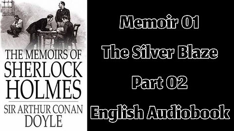 Silver Blaze (Part 02) || The Memoirs of Sherlock Holmes by Sir Arthur Conan Doyle