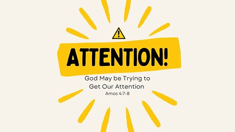 God May be Trying to Get Our Attention - Amos 4:7-8