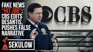 FAKE NEWS “HIT JOB”: CBS Edits DeSantis, Pushes False Narrative