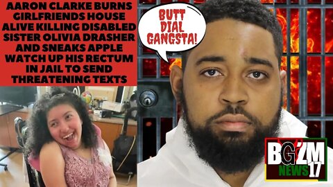 Aaron Clarke Burns Ex's Home Killing Disabled Sister Olivia Drasher & Sneaks Apple Watch In Booty