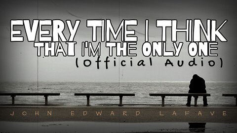 EVERY TIME I THINK / That I'm The Only One (Official Audio)