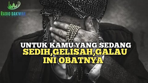 DENGARKAN INI JIKA KAMU SEDANG SEDIH GELISAH GALAU