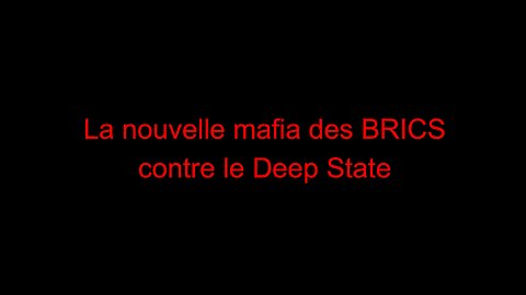 La nouvelle mafia des BRICS contre le Deep State