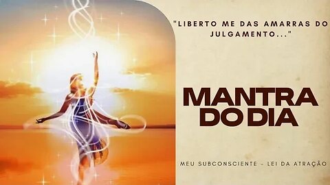 MANTRA DO DIA - Liberto me das amarras do julgamento #mantra #mantradodia #leidaatração