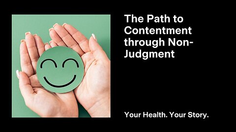 The Path to Contentment through Non-Judgment