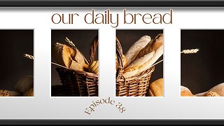 Am I Forgiven? Our Daily Bread - Episode 38