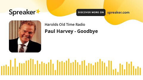 Paul Harvey - Goodbye