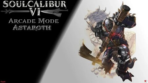 SoulCalibur 6: Arcade Mode - Astaroth