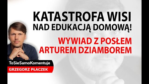 ❌ Katastrofa wisi nad edukacją domową! ❌ Wywiad z posłem Arturem Dziamborem.