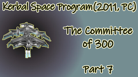 Kerbal Space Program(2011, PC) Longplay - The Committee of 300 Part 7(No Commentary)