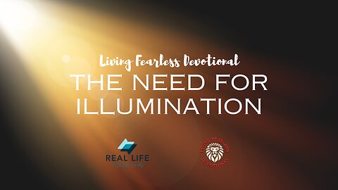 The Need For Illumination