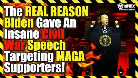 The Real Reason Biden Gave An Insane Civil War Speech Targeting MAGA Supporters