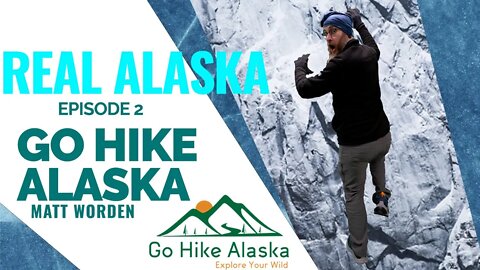 Episode 2 Go Hike Alaska's Matt Worden