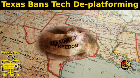 Texas Bans Tech De-platforming | Weekly News Roundup