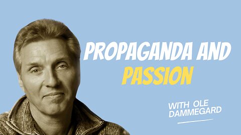 Propaganda & Passion with Ole Dammegard | CatherineEdwards.life