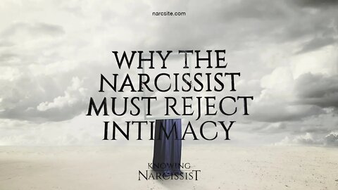 Why Must the Narcissist Reject Intimacy?