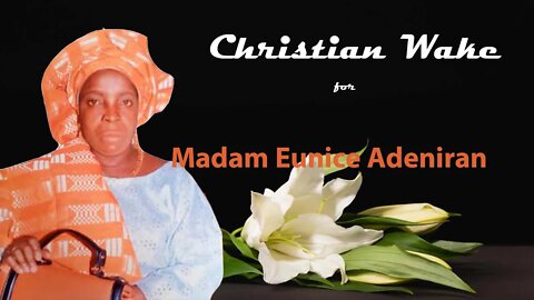 Christian Wake for Madam Eunice Adeniran | 11th November, 2022