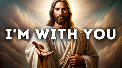 𝐆𝐨𝐝 𝐌𝐞𝐬𝐬𝐚𝐠𝐞: I'm with you | God Message Today | God's Message Now