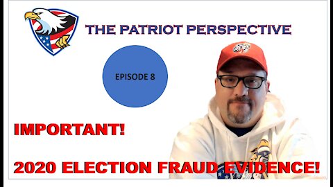 Episode 8 - IMPORTANT 2020 Election Fraud Proof Coming!!!