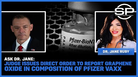 Ask Dr. Jane: Judge Issues Direct Order To Report Graphene Oxide In Composition Of Pfizer Vaxx