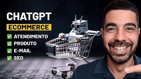 5 APLICAÇÕES REAIS de Inteligência Artificial ChatGPT no E-commerce