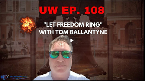 Unrestricted Warfare Ep. 108 | "Let Freedom Ring" with Tom Ballantyne