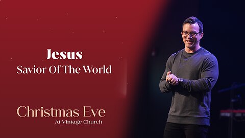 Jesus: Savior of the World | Christmas Eve at Vintage Church