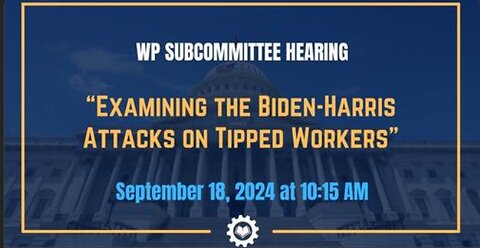 “Examining the Biden-Harris Attacks on Tipped Workers”'