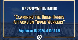 “Examining the Biden-Harris Attacks on Tipped Workers”'