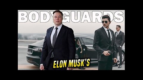 Inside the life of Elon Musk Bodyguards