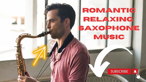 ROMANTIC RELAXING SAXOPHONE MUSIC