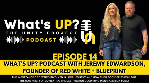 Ep. 14: Unity Project Podcast w/ Jeremy Edwardson, Founder of Red White + Blueprint