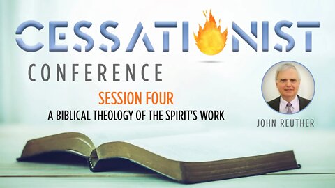 Session 4: John Reuther - A Biblical Theology of the Spirit's Work